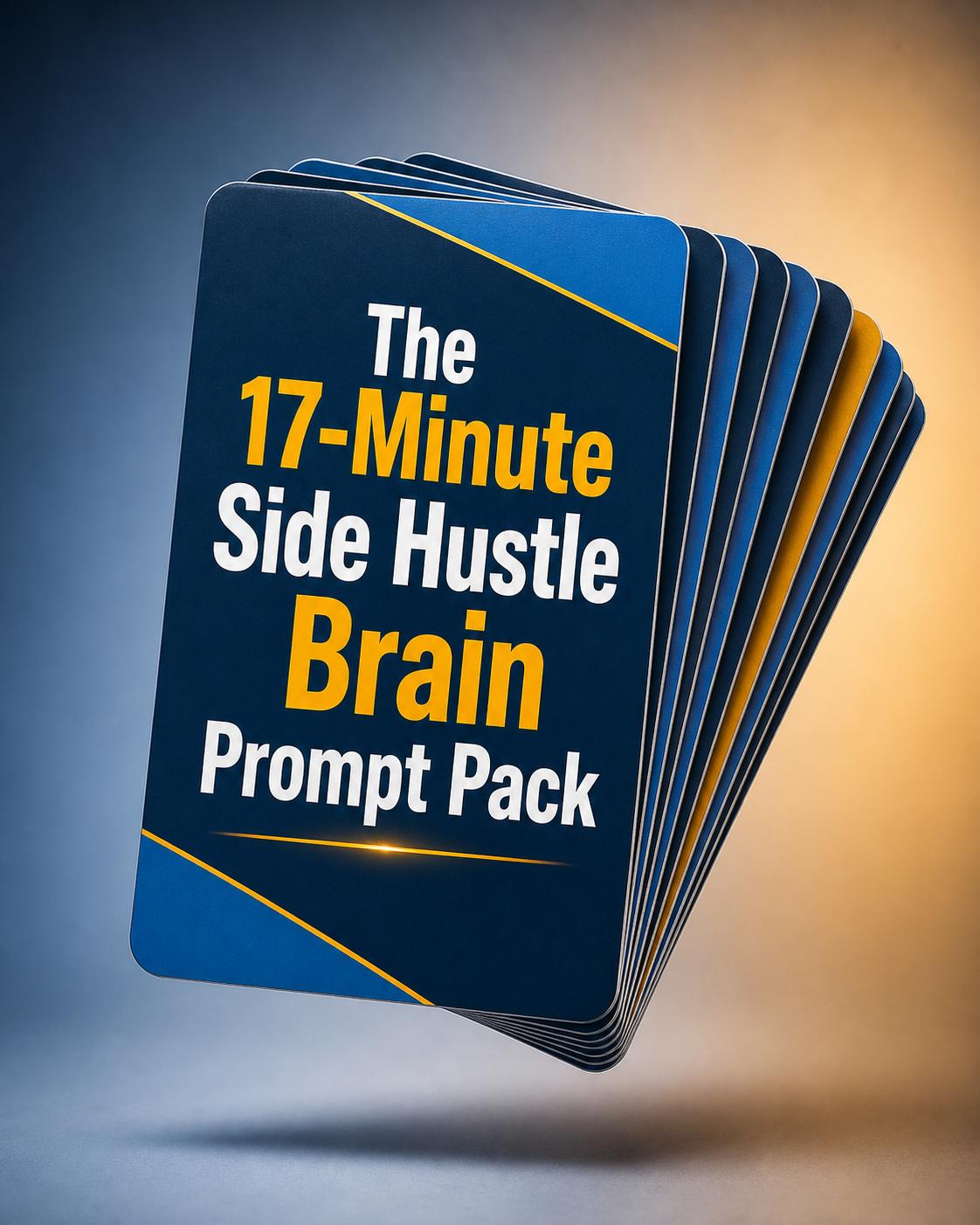 The 17-Minute Side Hustle Brain Prompt Pack